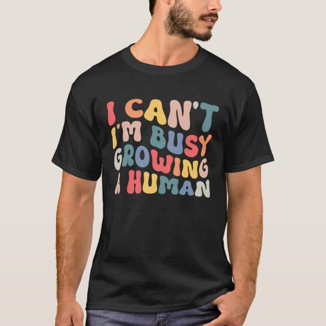 Groovy I Cant Im Busy Growing a Human Funny Mother T-Shirt (Front)