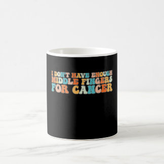 Groovy I Don't Have Enough Fingers For Cancer Coffee Mug