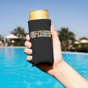 Groovy I Don't Have Enough Fingers For Cancer Seltzer Can Cooler