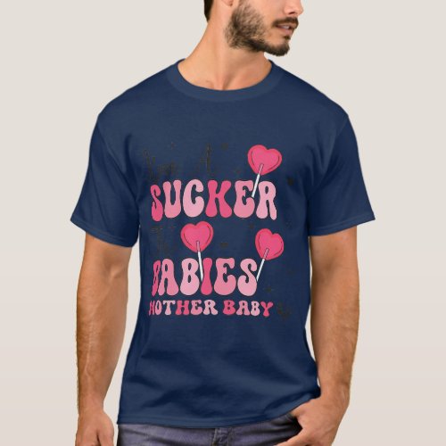 Groovy Im A Sucker For Babies Mother Baby Valentin T_Shirt