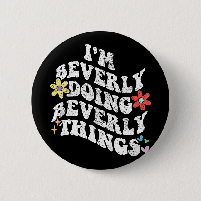 Groovy Im Beverly Doing Beverly Things Funny Mothe Button (Front)