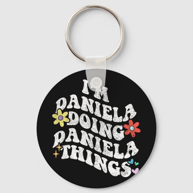 Groovy Im Daniela Doing Daniela Things Funny Mothe Keychain (Front)