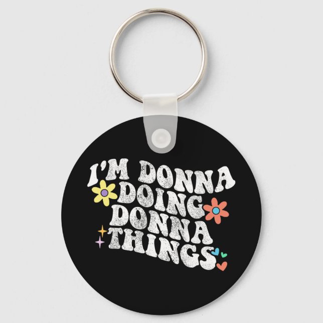 Groovy Im Donna Doing Donna Things Funny Mother's  Keychain (Front)