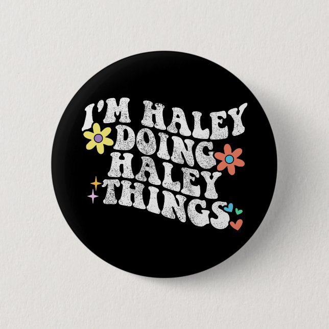 Groovy Im Haley Doing Haley Things Funny Mother's  Button (Front)