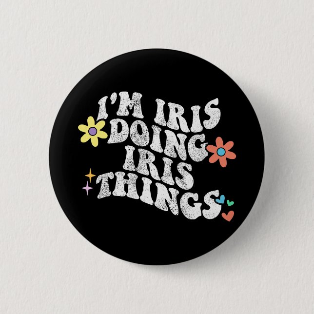 Groovy Im Iris Doing Iris Things Funny Mother's Da Button (Front)