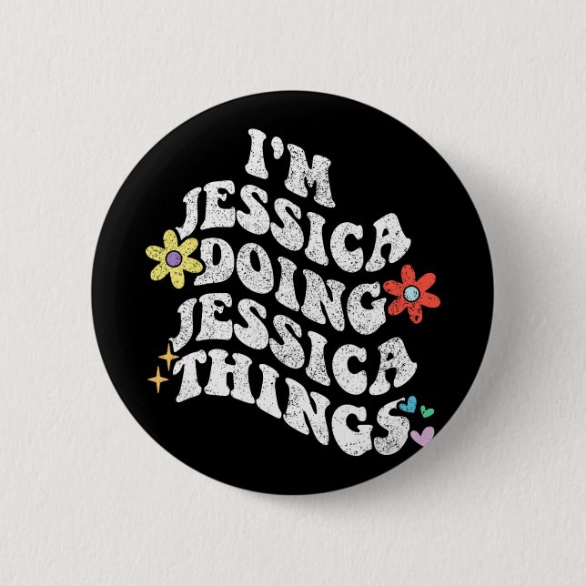 Groovy Im Jessica Doing Jessica Things Funny Mothe Button (Front)