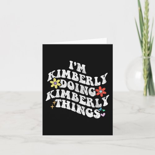 Groovy Im Kimberly Doing Kimberly Things Funny  Card