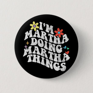 Groovy Im Martha Doing Martha Things Funny Mothers Button