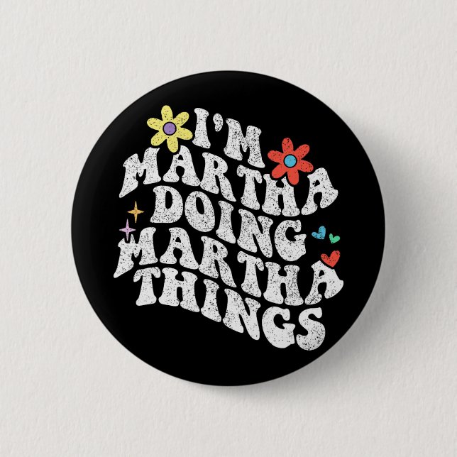 Groovy Im Martha Doing Martha Things Funny Mothers Button (Front)