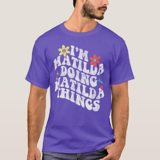 Groovy Im Matilda Doing Matildahings Funny Mothers T-Shirt