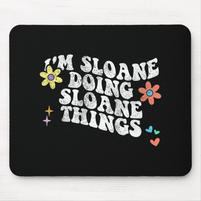 Groovy Im Sloane Doing Sloane Things Funny Mothers Mouse Pad (Front)