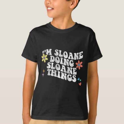 Groovy Im Sloane Doing Sloane Things Funny Mothers T_Shirt