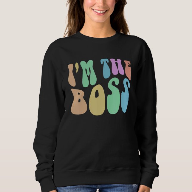 Groovy I'M THE BOSS Future CEO Girl Inspirational  Sweatshirt (Front)