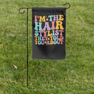 Groovy I'm The Hairstylist They Told You About Garden Flag