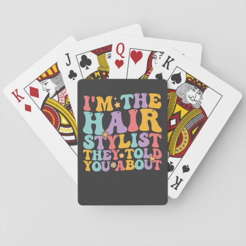 Groovy Im The Hairstylist They Told You About Poker Cards