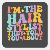 Groovy I'm The Hairstylist They Told You About