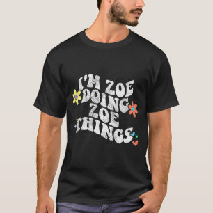Groovy Im Zoe Doing Zoe Things Funny Mother's Day T-Shirt