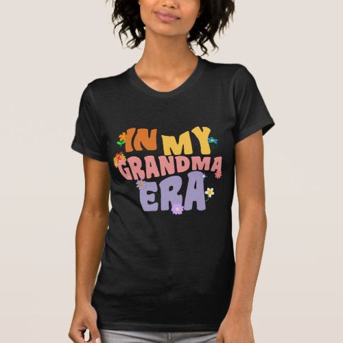 Groovy In My Grandma Era Baby Announcement for Gra T_Shirt