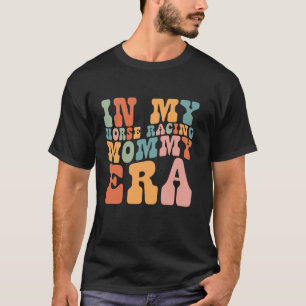 Groovy in My Horse Racing Mommy Era Retro for Momm T-Shirt