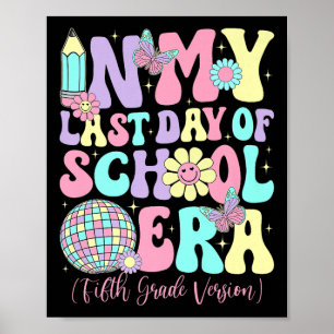 Groovy In My Last Day Of School Era Fifth Grade Gr Poster