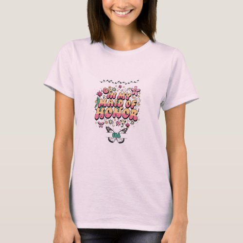 Groovy In My Maid of Honor Era  Bachelorette  Part T_Shirt