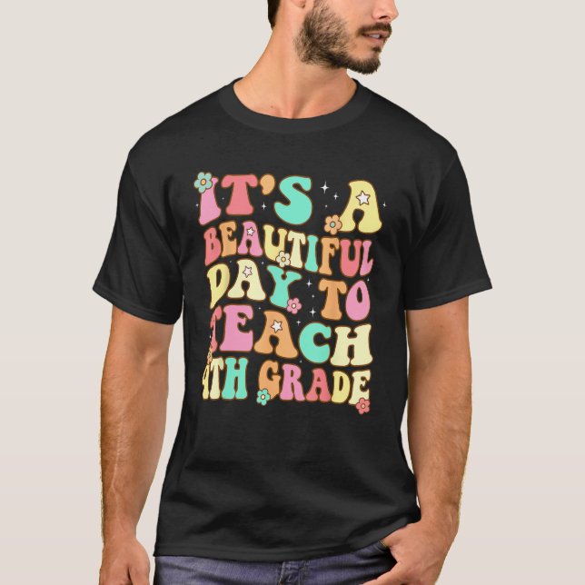 Groovy It s a Beautiful Day to Teach 4th Grade Tea T-Shirt (Front)