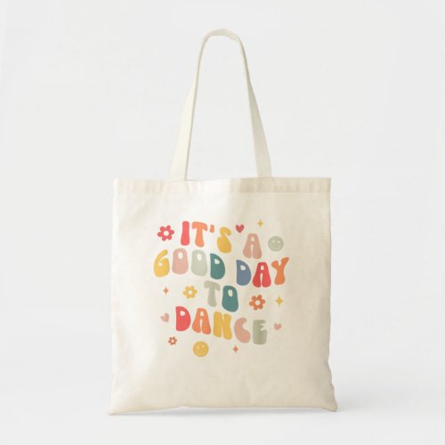 Groovy Its A Good Day To Dance Funny Dance Teacher Tote Bag
