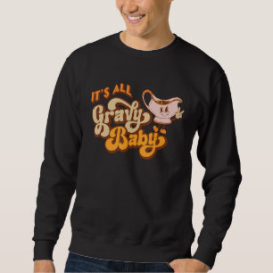 Groovy It's All Gravy Baby Turkey Thanksgiving Din Sweatshirt