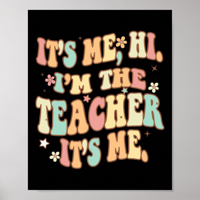 Groovy Its Me Hi Im The Teacher It’s Me Fun Teache Poster (Front)