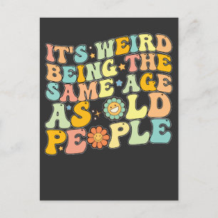 Groovy It's Weird Being The Same Age As Old People Invitation Postcard
