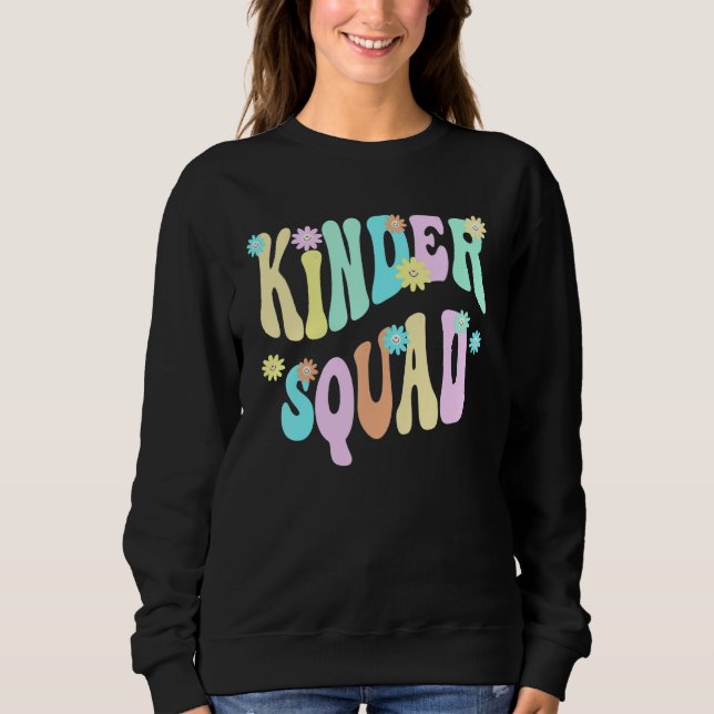 Groovy Kindergarten Squad School Teacher Kinder Re Sweatshirt (Front)