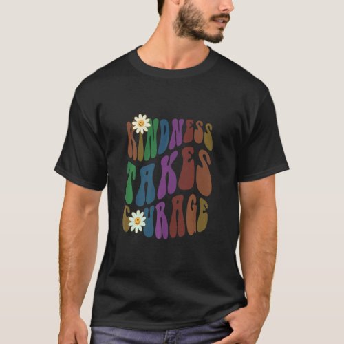 Groovy KINDNESS TAKES COURAGE Retro Anti Bullying  T_Shirt