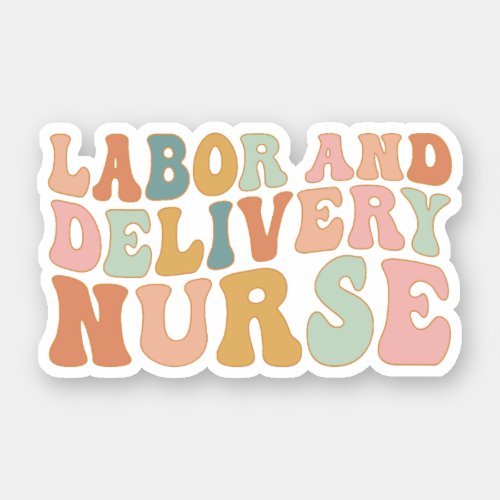 Groovy Labor And Delivery LD Nurse Baby Nurse Sticker