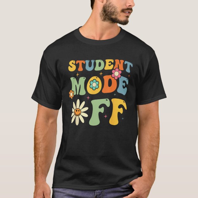 Groovy Last Day Of School Student Mode Off Summer  T-Shirt (Front)
