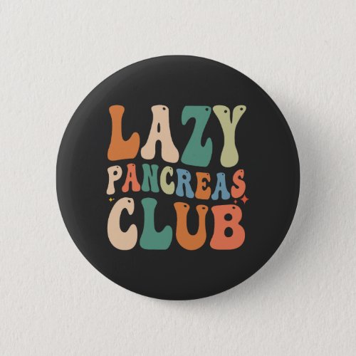 Groovy Lazy Pancreas Club Diabetes Awareness Funny Button