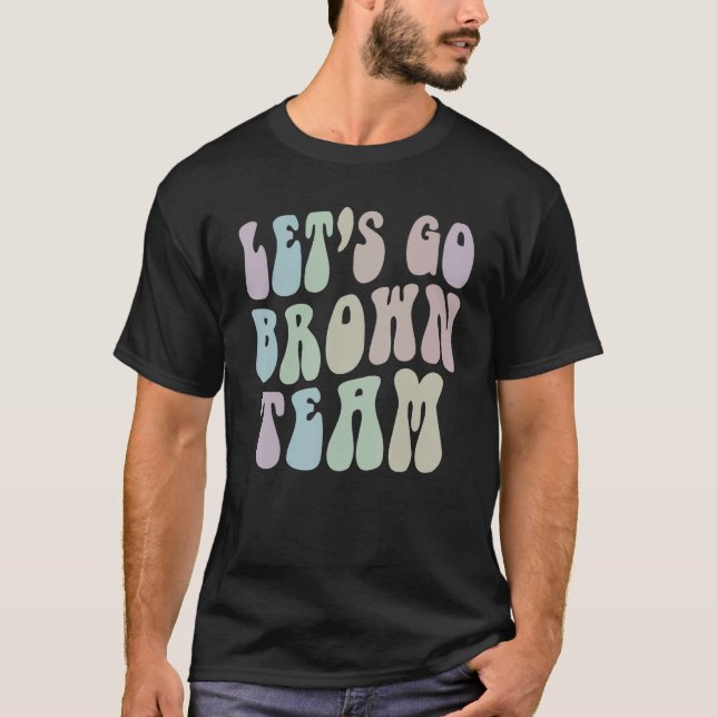 Groovy LET S GO BROWN TEAM Summer Camp Competition T-Shirt (Front)