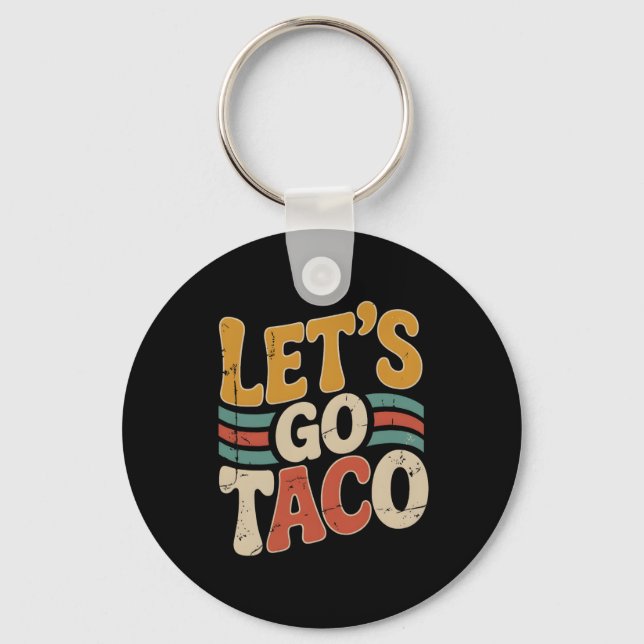 Groovy Let's Go Taco Design Funny  Keychain (Front)