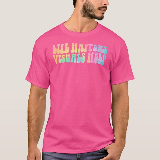 Groovy Life Happens Visuals Help Sped Squad Sped T T-Shirt (Front)