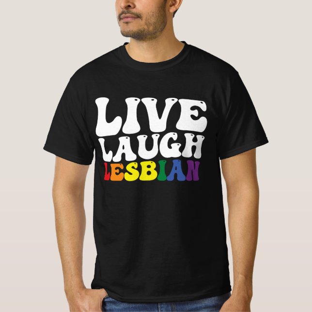 Groovy Live Laugh Lesbian LGBT Pride T-Shirt (Front)