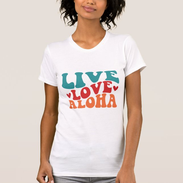 Groovy Live Love Aloha T-Shirt (Front)