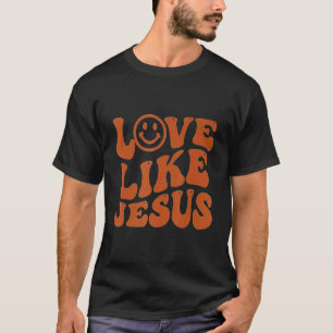 Groovy Love Like Jesus Preppy Religion Christian G T-Shirt