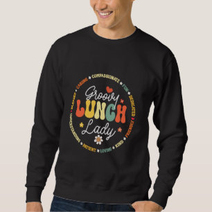 Groovy Lunch Lady Funny School Cafeteria Workers T Sweatshirt