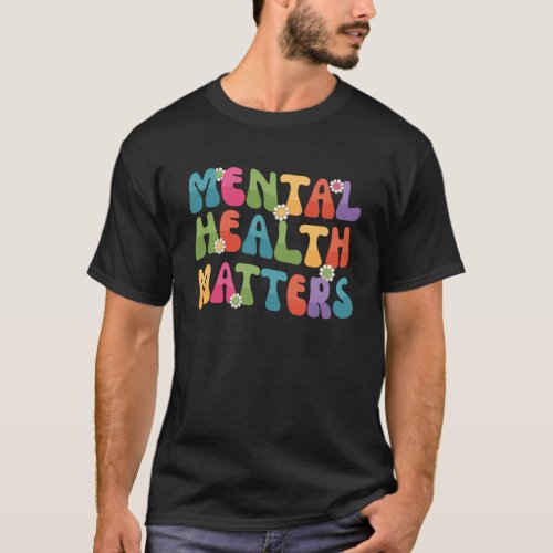 Groovy Mental Health Matters Awareness End The Sti T_Shirt