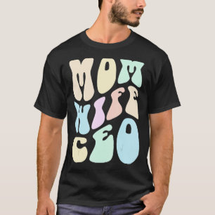 Groovy MOM WIFE CEO GIRL Mrs Entrepeneur Business  T-Shirt