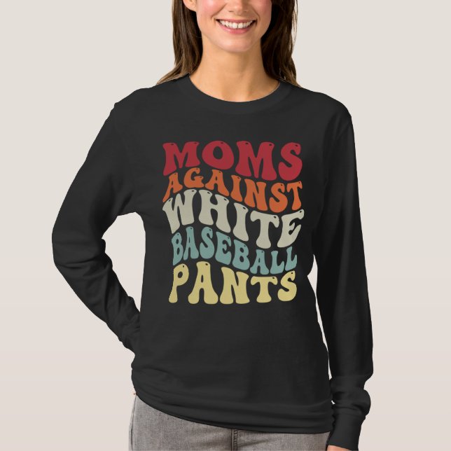 Groovy Moms Against White Baseball Pants Baseball T-Shirt (Front)