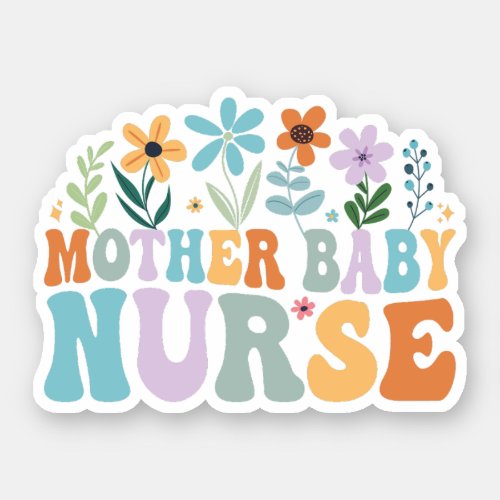 Groovy Mother Baby Nurse Postpartum Nurse Sticker