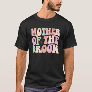 Groovy Mother of the Groom Wedding Shower Mom from T-Shirt