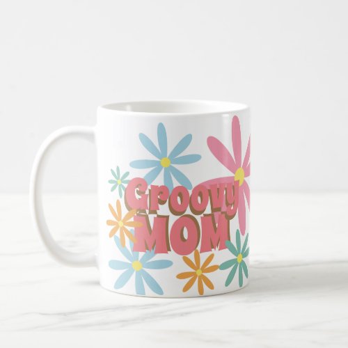 Groovy Mothers Day Mom Flowers Photo    Coffee Mug