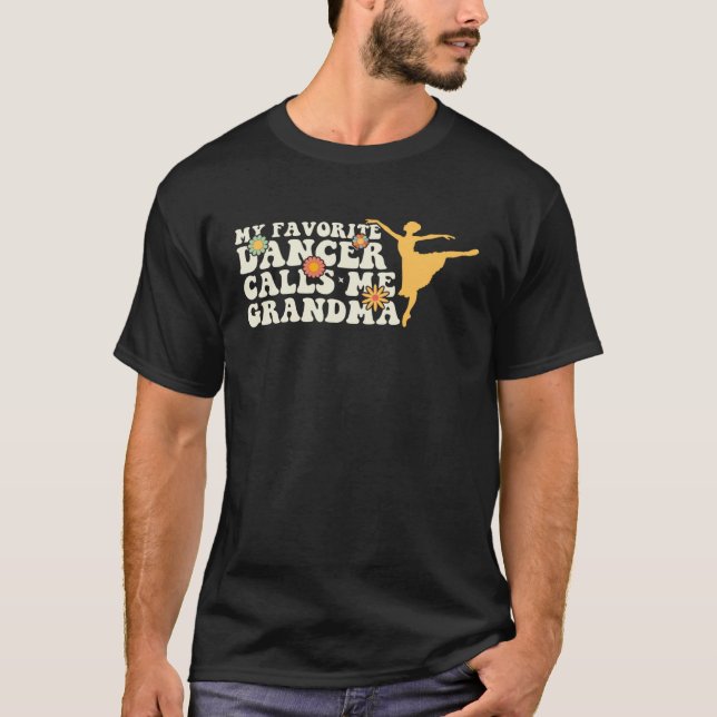 Groovy My Favorite Dancer Calls Me Grandma Dance W T-Shirt (Front)