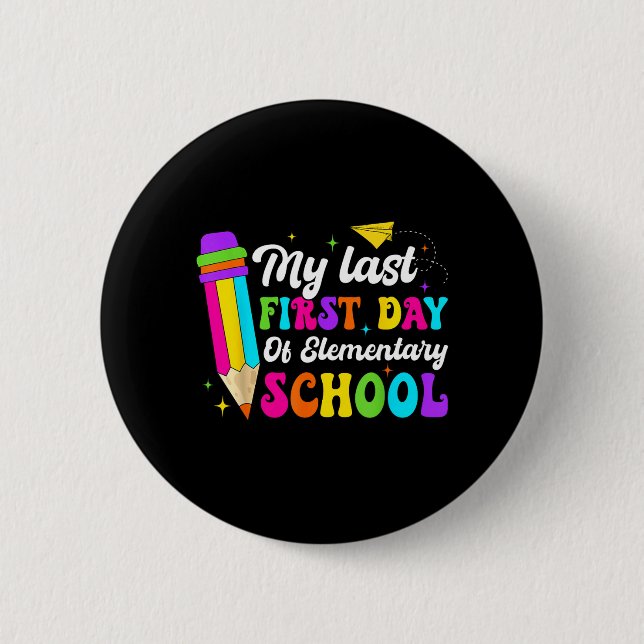 Groovy My Last First Day Of Elementary School Back Button (Front)